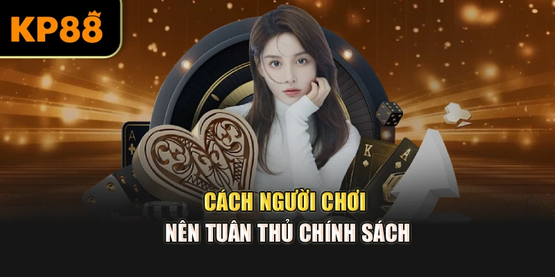 Cách người chơi nên tuân thủ chính sách