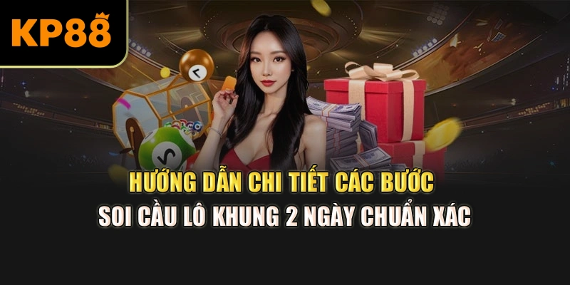 Hướng dẫn chi tiết các bước soi cầu lô khung 2 ngày chuẩn xác
