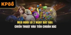 Mẹo nuôi lô 2 ngày bất bại: Chiến thuật vào tiền chuẩn xác